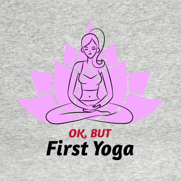 Yoga First / Namaste / Yoga Design / Girl Doing Yoga / Meditation / Yoga Lover by Redboy